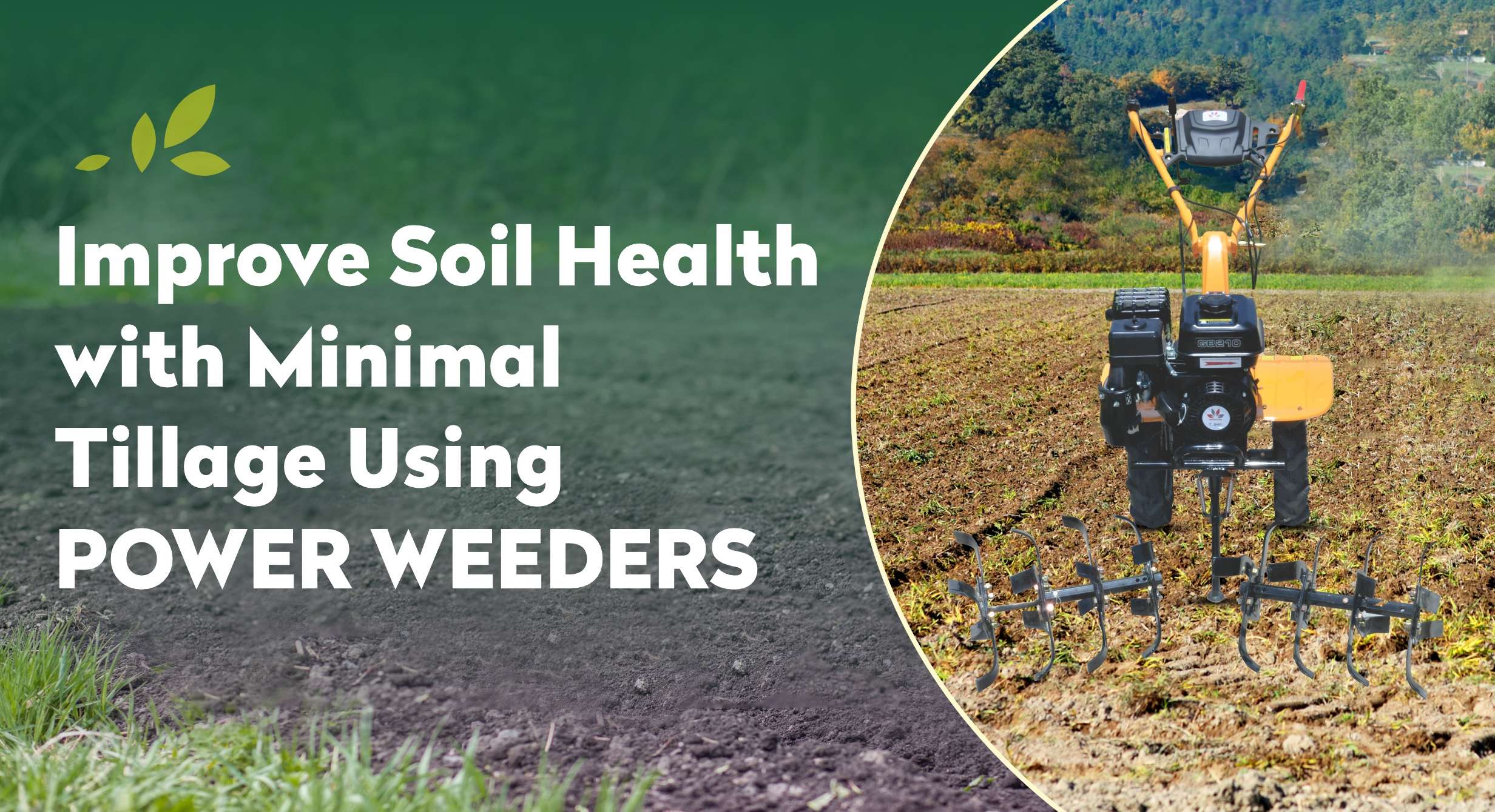 Improve Soil Health with minimal Tillage using power weeders